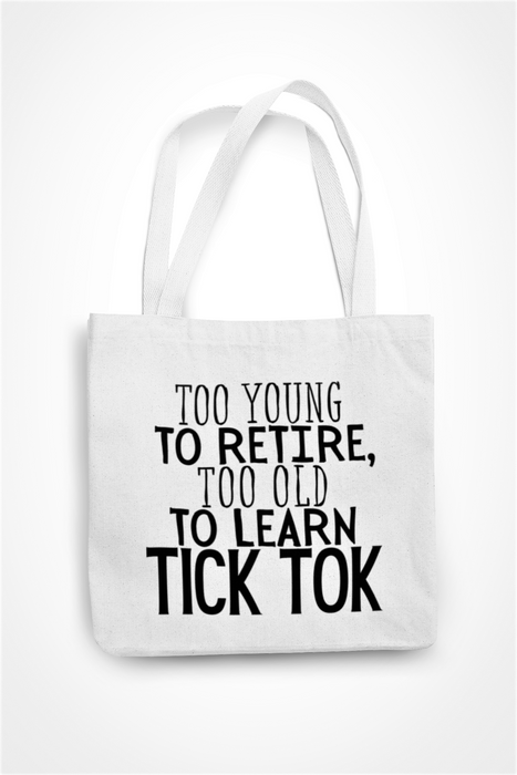 Too Young To Retire, Too Old To Learn Tick Tok