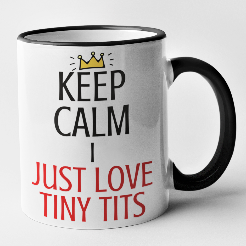 tiny tits Keep Calm I Just Love Tiny Tits — Risky T's
