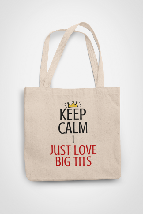 Keep Calm - I Just Love Big Tits