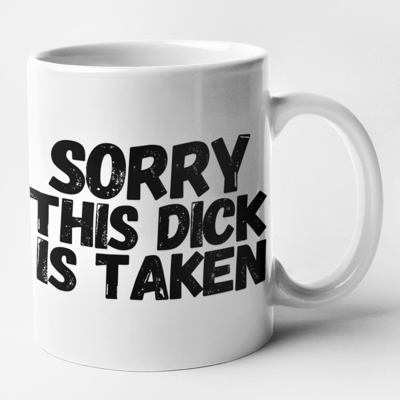 Sorry This Dick Is Taken