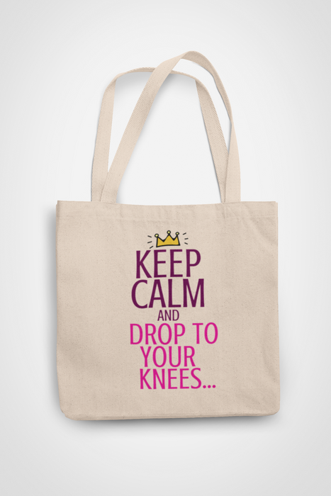 Keep Calm - Drop To Your Knees
