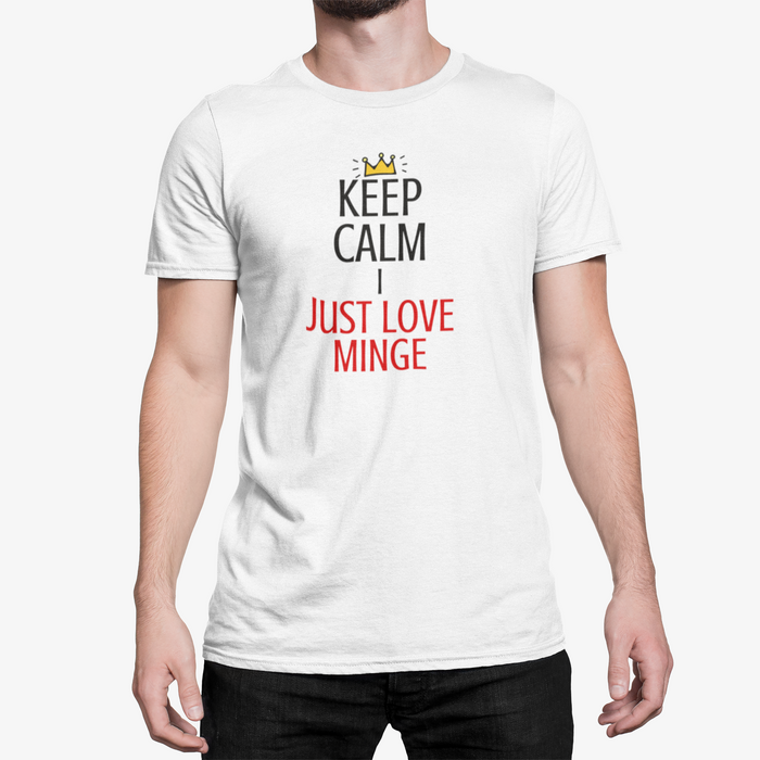 Keep Calm - I Just Love Minge