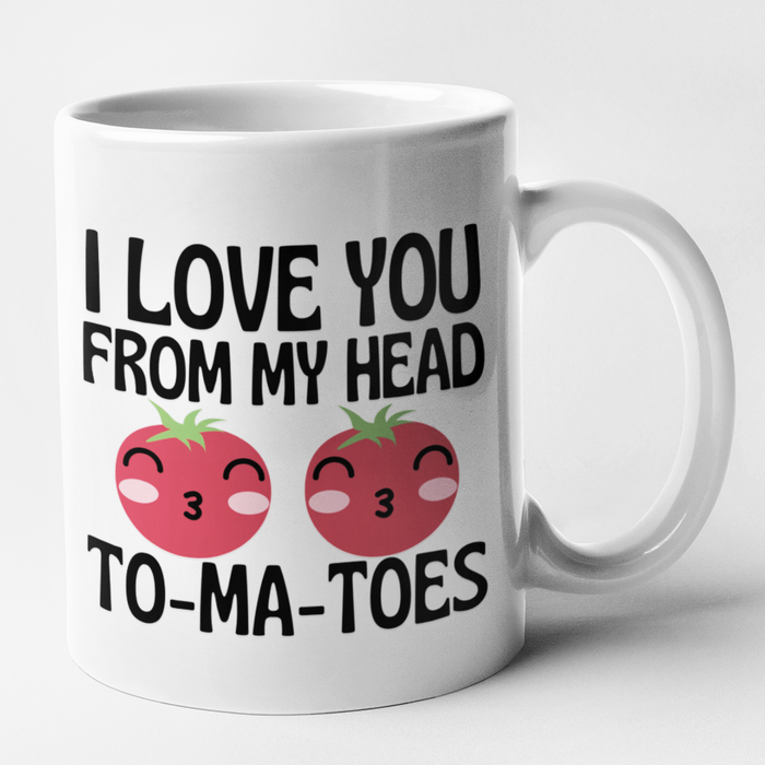 I Love You From My Head To-Ma-Toes