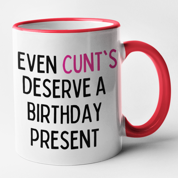 Even Cunts Deserve A Birthday Present