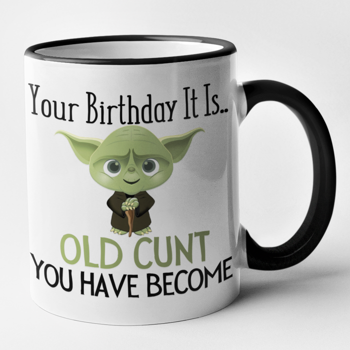 Your Birthday It Is Old Cunt You Have Become