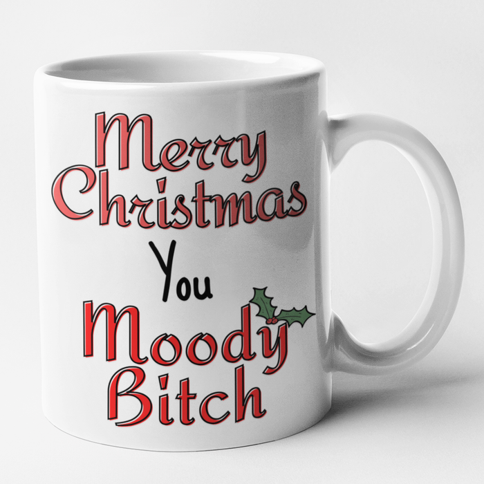 Merry Christmas You Moody Bitch