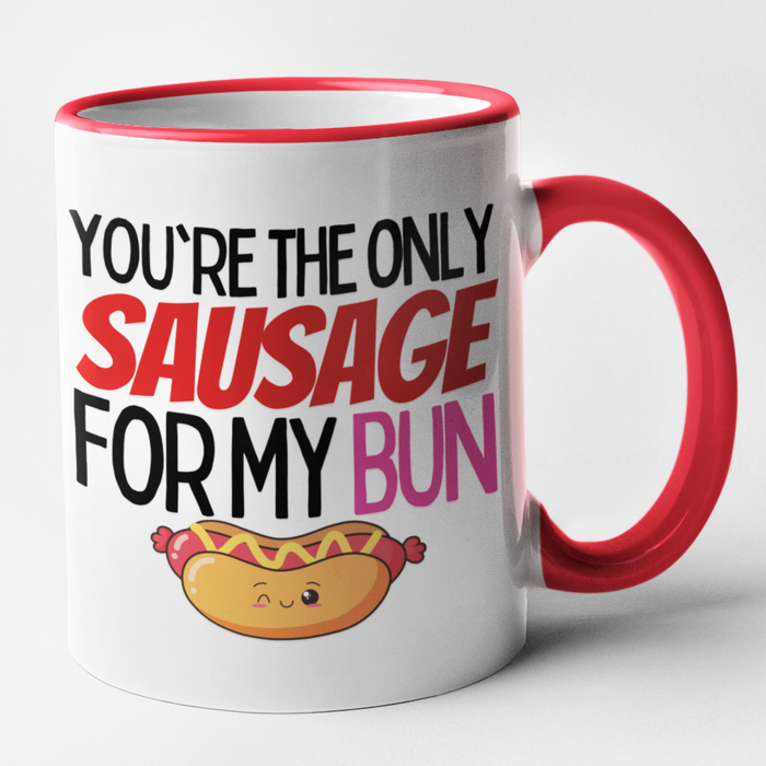 You're The Only Sausage For My Bun