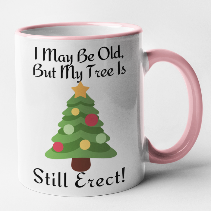 I May Be Old But My Tree Is Still Erect
