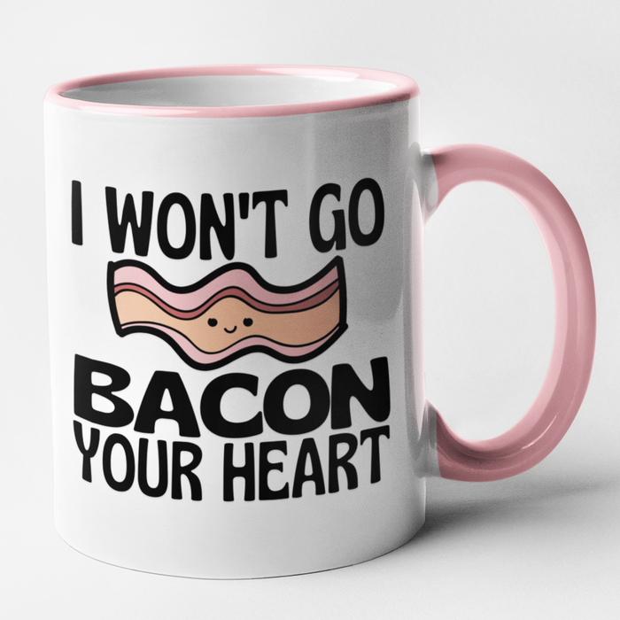 I Won't Go Bacon Your Heart