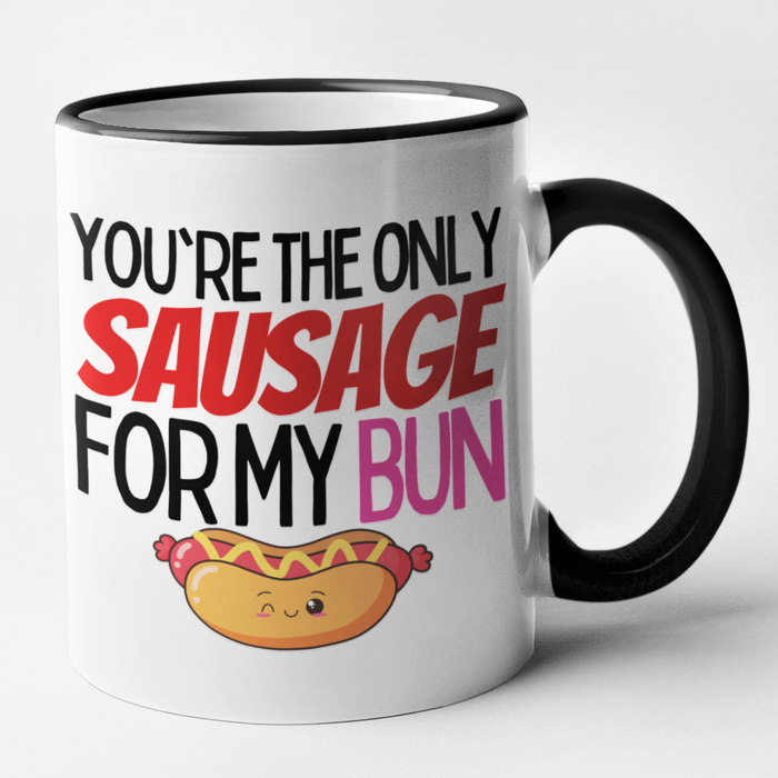 You're The Only Sausage For My Bun