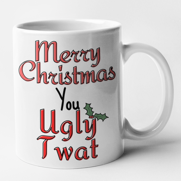 Merry Christmas You Ugly Twat