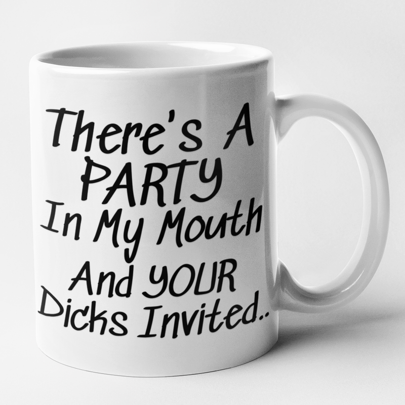 There's A Party In My Mouth And Your Dicks Invited