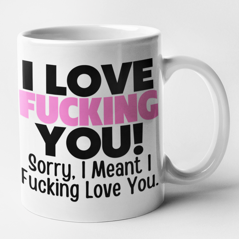 I Fucking Love You! Sorry, I Meant I Fucking Love You