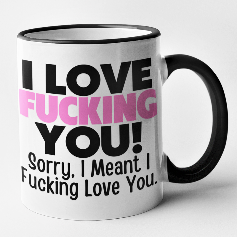 I Fucking Love You! Sorry, I Meant I Fucking Love You