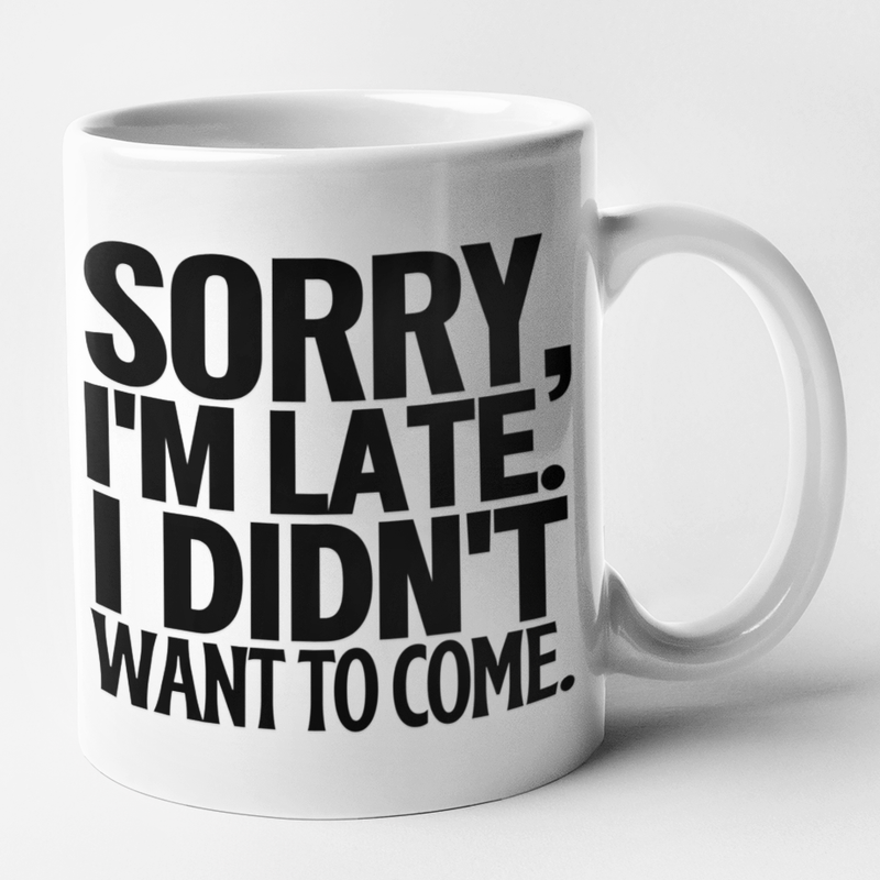 Sorry, I'm Late. I Didn't Want To Come