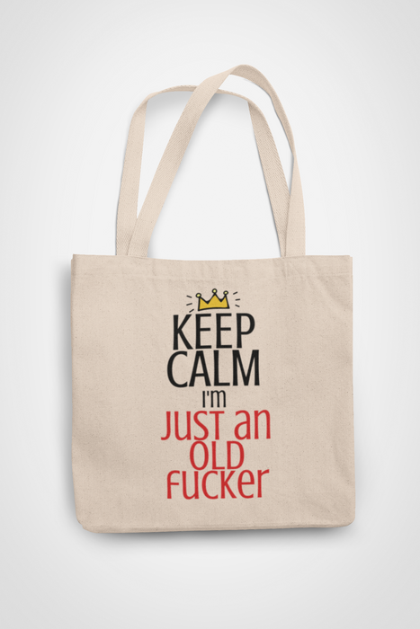 Keep Calm - I'm Just An Old Fucker