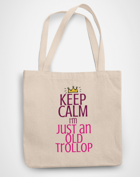 Keep Calm - I'm Just An Old Trollop