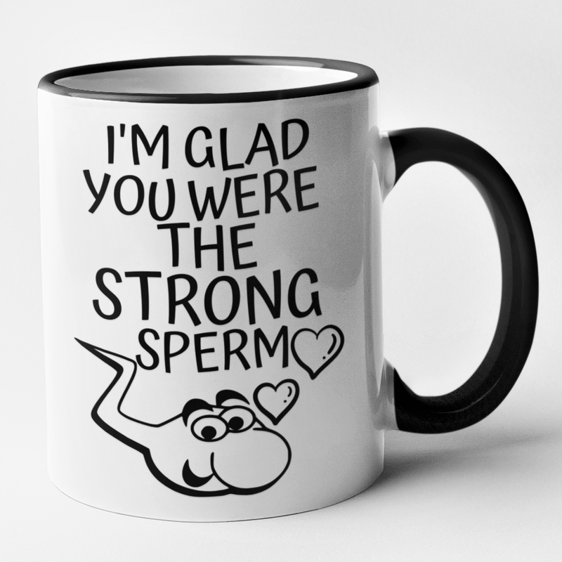 I'm Glad You Were The Strong Sperm
