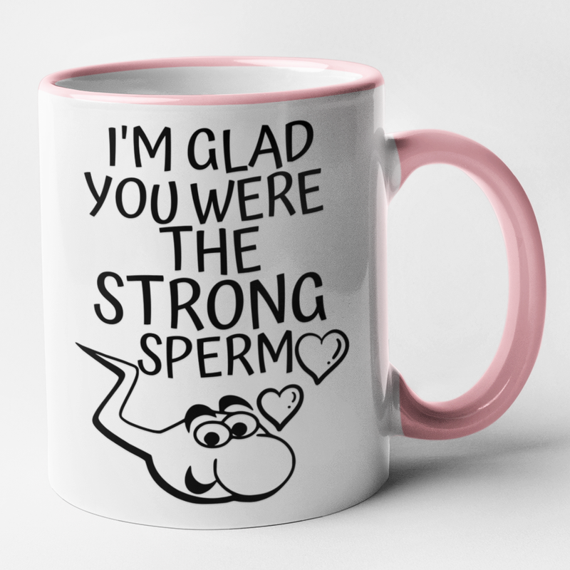 I'm Glad You Were The Strong Sperm