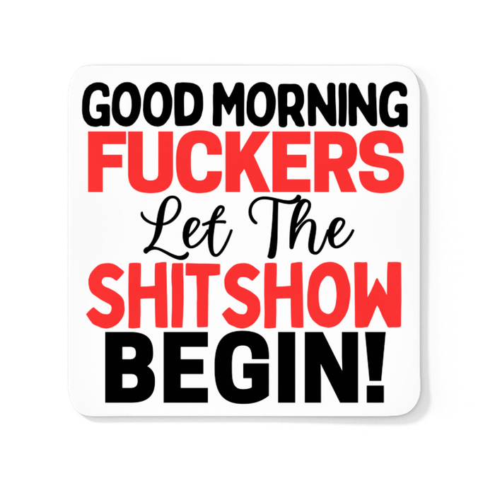 Good Morning Fuckers Let The Shitshow Begin!