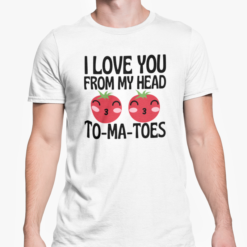 I Love You From My Head To-Ma-Toes