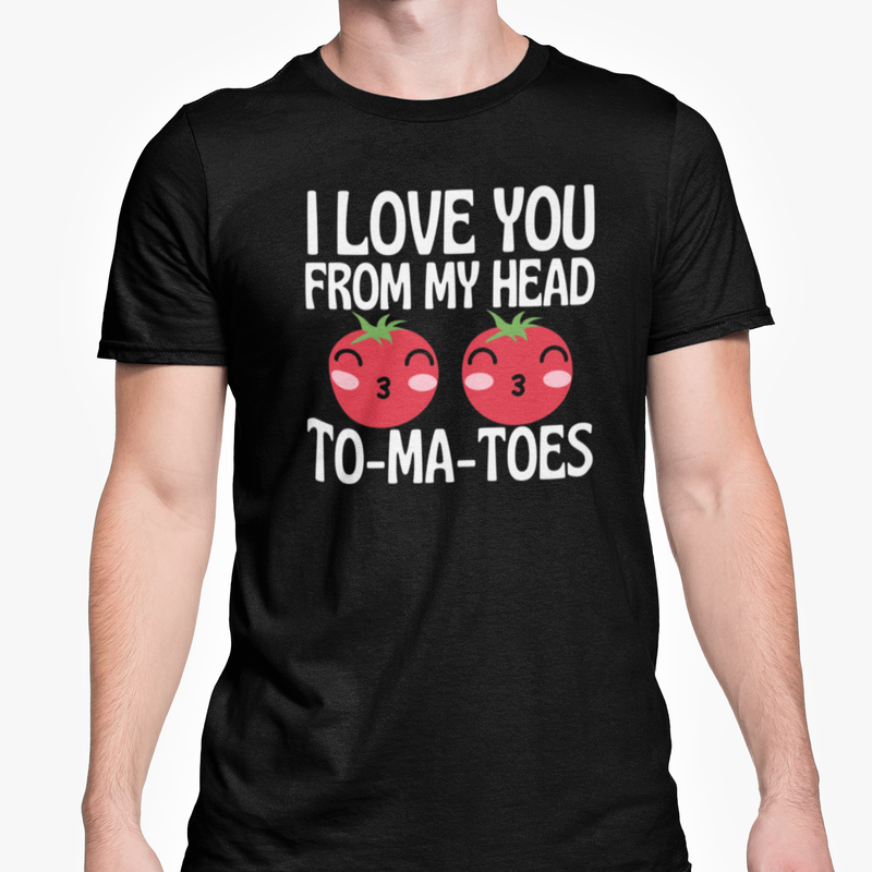 I Love You From My Head To-Ma-Toes
