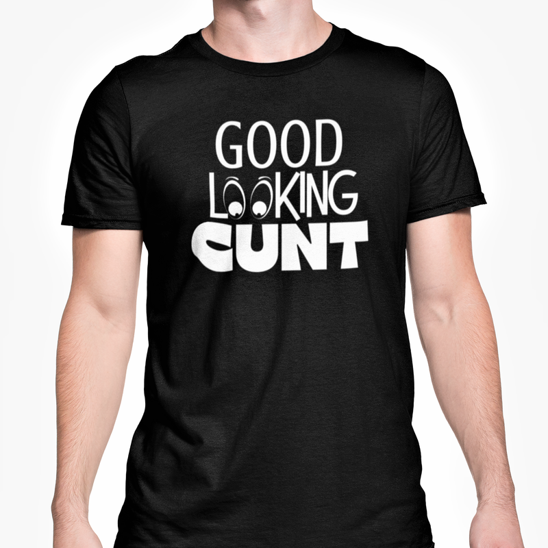 Good Looking Cunt