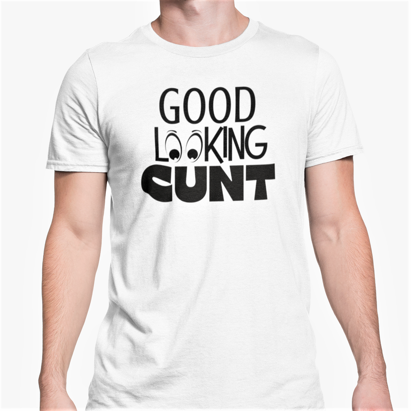 Good Looking Cunt