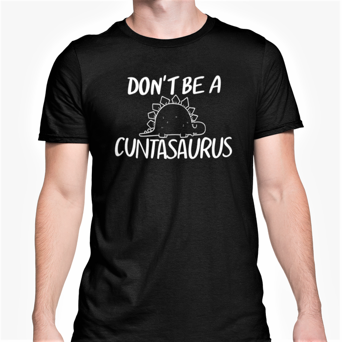Don't Be A Cuntasaurous